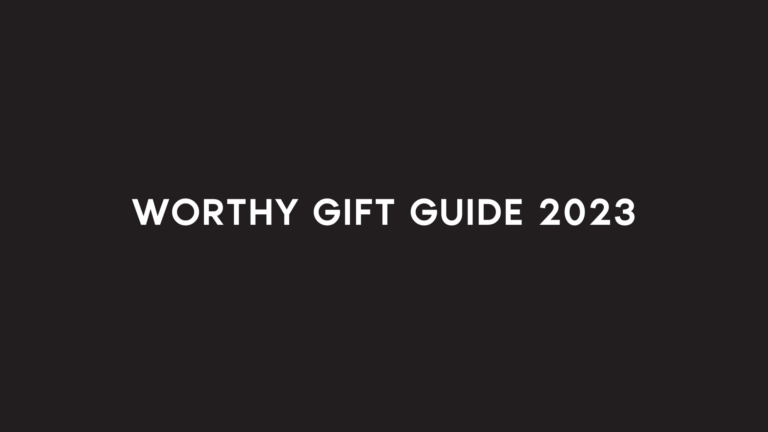 WORTHY GIFT GUIDE 2023