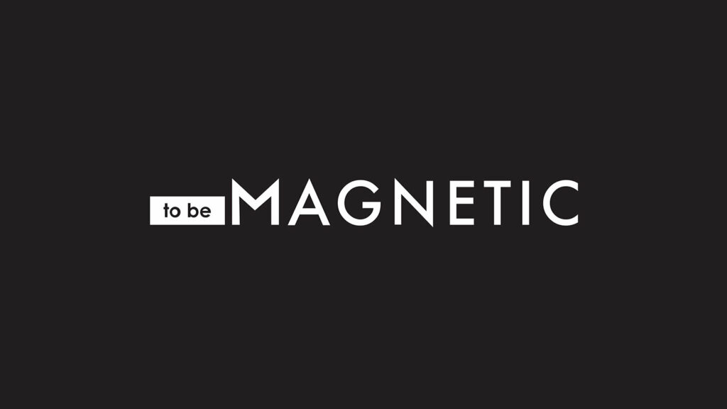 To Be Magnetic: Unleash Your Potential